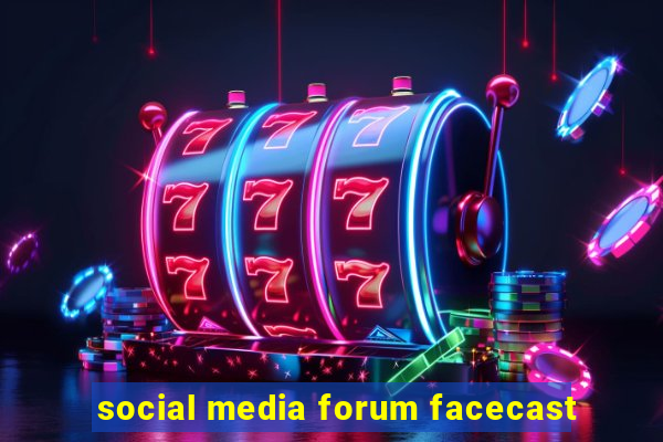 social media forum facecast